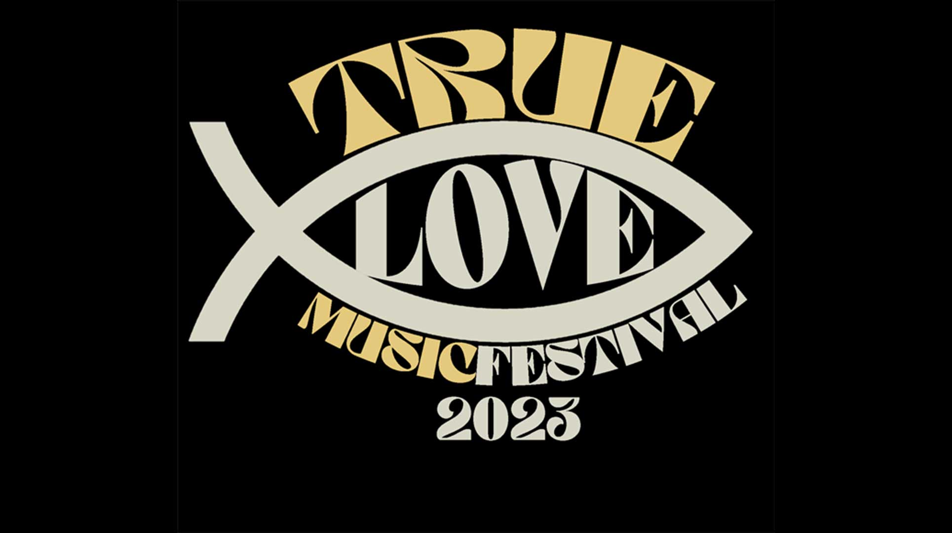 TRUE LOVE CHRISTIAN MUSIC FESTIVAL
