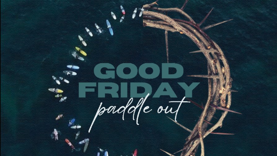 Good Friday Paddle Out
